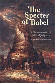 The specter of Babel : a reconstructionof political judgment cover image
