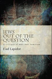 Jews out of the question : a critique ofanti-anti-Semitism cover image