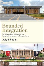 Bounded integration : the religion-state relationship and democratic performance in Turkey and Israel cover image