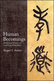 Human becomings : theorizing persons for Confucian role ethics cover image