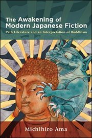 The awakening of modern Japanese fiction : path literature and an interpretation of Buddhism cover image
