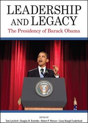 Leadership and legacy : the Presidency of Barack Obama cover image