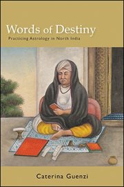 Words of destiny : practicing astrologyin North India cover image