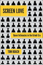 SCREEN LOVE : queer intimacies in thegrindr era cover image