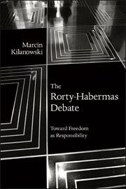 The Rorty-Habermas debate : toward freedom as responsibility cover image