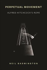 Perpetual movement : Alfred Hitchcock's Rope cover image