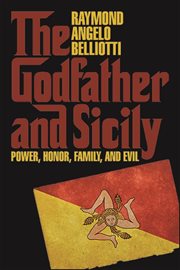 The Godfather and Sicily : Power, Honor, Family, and Evil cover image