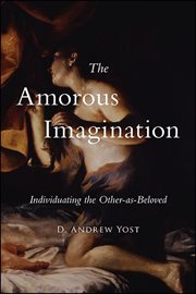 The Amorous Imagination : Individuating the Other-As-Beloved cover image