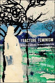 Fracture feminism : the politics of impossible time in British romanticism cover image