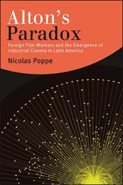 Alton's paradox : foreign film workersand the emergence of industrial cinema in Latin America cover image