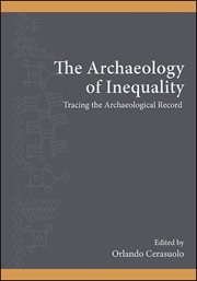 ARCHAEOLOGY OF INEQUALITY; TRACING THE ARCHAEOLOGICAL RECORD cover image