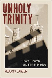 Unholy Trinity : State, Church, and Filmin Mexico cover image