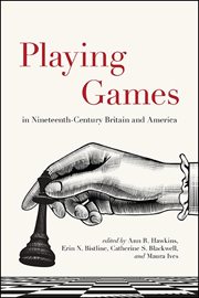 Playing games in nineteenth-century Britain and America cover image