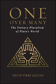 One over many : the unitary pluralism ofPlato's world cover image