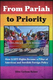 From pariah to priority : how LGBTI rights became a pillar of American and Swedish foreign policy cover image