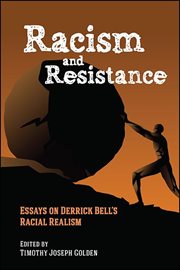 Racism and Resistance : Essays on Derrick Bell's Racial Realism cover image
