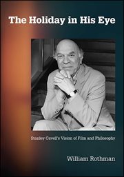 The holiday in his eye : Stanley Cavell'svision of film and philosophy cover image