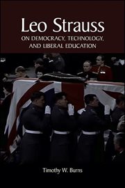 Leo Strauss on democracy, technology, and liberal education cover image