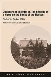 Out-doors at Idlewild, or, The building of a home on the banks of the Hudson cover image
