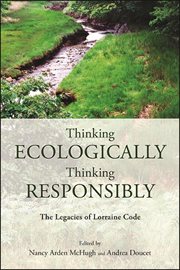 Thinking Ecologically, Thinking Responsibly : The Legacies of Lorraine Code cover image