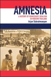 Amnesia : a history of democratic idealism in modern Thailand cover image