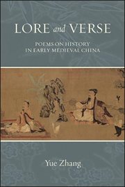 Lore and verse : poems on history inearly medieval China cover image