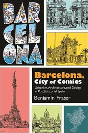 Barcelona, city of comics : urbanism, architecture, and design in postdictatorial Spain cover image