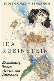 Ida Rubinstein : Revolutionary Dancer,Actress, and Impresario cover image