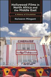 Hollywood films in North Africa and the Middle East : a history of circulation cover image