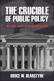 The crucible of public policy : New York courts in the progressive era cover image
