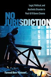 No jurisdiction : legal, political, and aesthetic disorder in post-9/11 genre cinema cover image