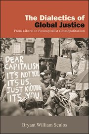 The dialectics of global justice : from liberal to postcapitalist cosmopolitanism cover image