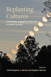 Replanting cultures : community-engaged scholarship in Indian country cover image