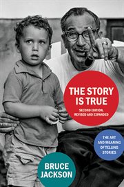 THE STORY IS TRUE : the art and meaning of telling stories cover image
