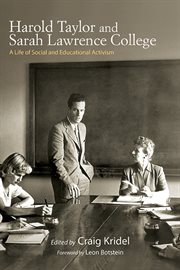 Harold Taylor and Sarah Lawrence College : a life of social and educational activism cover image