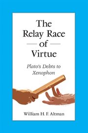 RELAY RACE OF VIRTUE : plato's debts to xenophon cover image