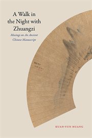 A walk in the night with Zhuangzi : musings on an ancient Chinese manuscript cover image