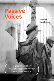 Passive voices : on the subject of phenomenology and other figures of speech cover image