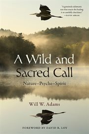 A wild and sacred call : nature-psyche-spirit cover image