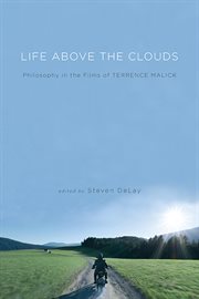 Life above the clouds : philosophy in the films of Terrence Malick cover image