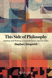 This side of philosophy : literature and thinking in twentieth-century Spanish letters cover image