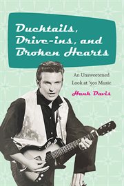 Ducktails, Drive-ins, and Broken Hearts : ins, and Broken Hearts cover image