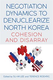 Negotiation dynamics to denuclearize North Korea : cohesion and disarray cover image