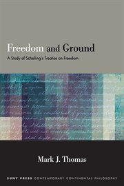 Freedom and ground : a study of Schelling's Treatise on freedom cover image