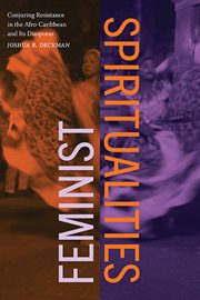 Feminist Spiritualities : Conjuring Resistance in the Afro-Caribbean and Its Diasporas cover image