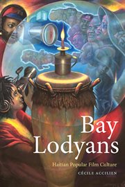 Bay Lodyans : Haitian Popular Film Culture cover image