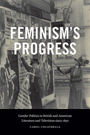 Feminism's Progress : Gender Politics in British and American Literature and Television since 1830 cover image