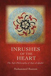Inrushes of the Heart : The Sufi Philosophy of ʿAyn al-Quḍāt. SUNY series in Islam cover image