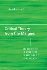 Critical Theory From the Margins : Horizons of Possibility in the Age of Extremism cover image
