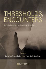 Thresholds, Encounters : Paul Celan and the Claim of Philology. SUNY series, Literature . . . in Theory cover image